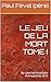 LE JEU DE LA MORT TOME I by Paul Féval (père)