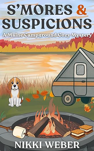 S'mores & Suspicions: A Maine Campground Cozy Mystery (Maine Campground Cozy Mystery Series Book 3)