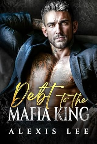 Debt to the Mafia King (Under the Mafia's Rule #1)