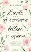 L'arte di scrivere lettere a mano: Dalla Corea i consigli per riscoprire il potere curativo di un'arte antica (Italian Edition)