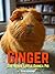 Ginger: The Brave Little Gu...