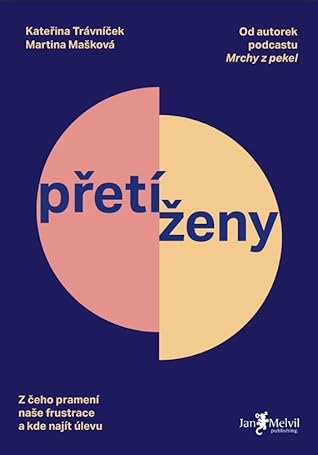 Přetíženy: Z čeho pramení naše frustrace a kde najít úlevu?