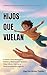 Hijos que vuelan. Criemos hijos que no necesiten sanar sus in... by Olga Fernández Txasko