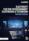Electricity for the Entertainment Electrician and Technician: Electricity, Power Distribution, and Electrical Safety for the Stage and Set