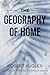 The Geography of Home
