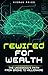 Rewired for Wealth: The Und...