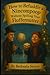 How to Befuddle a Nincompoop Without Spilling Your Fluffernutter by Redonda Stover