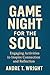 Game Night for the Soul  by AnDre Wright