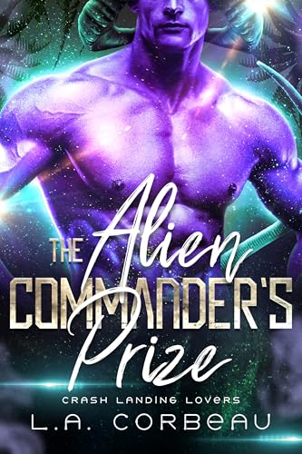 The Alien Commander's Prize (Crash Landing Lovers Book 1)