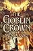 The Goblin Crown by Brenna Raney