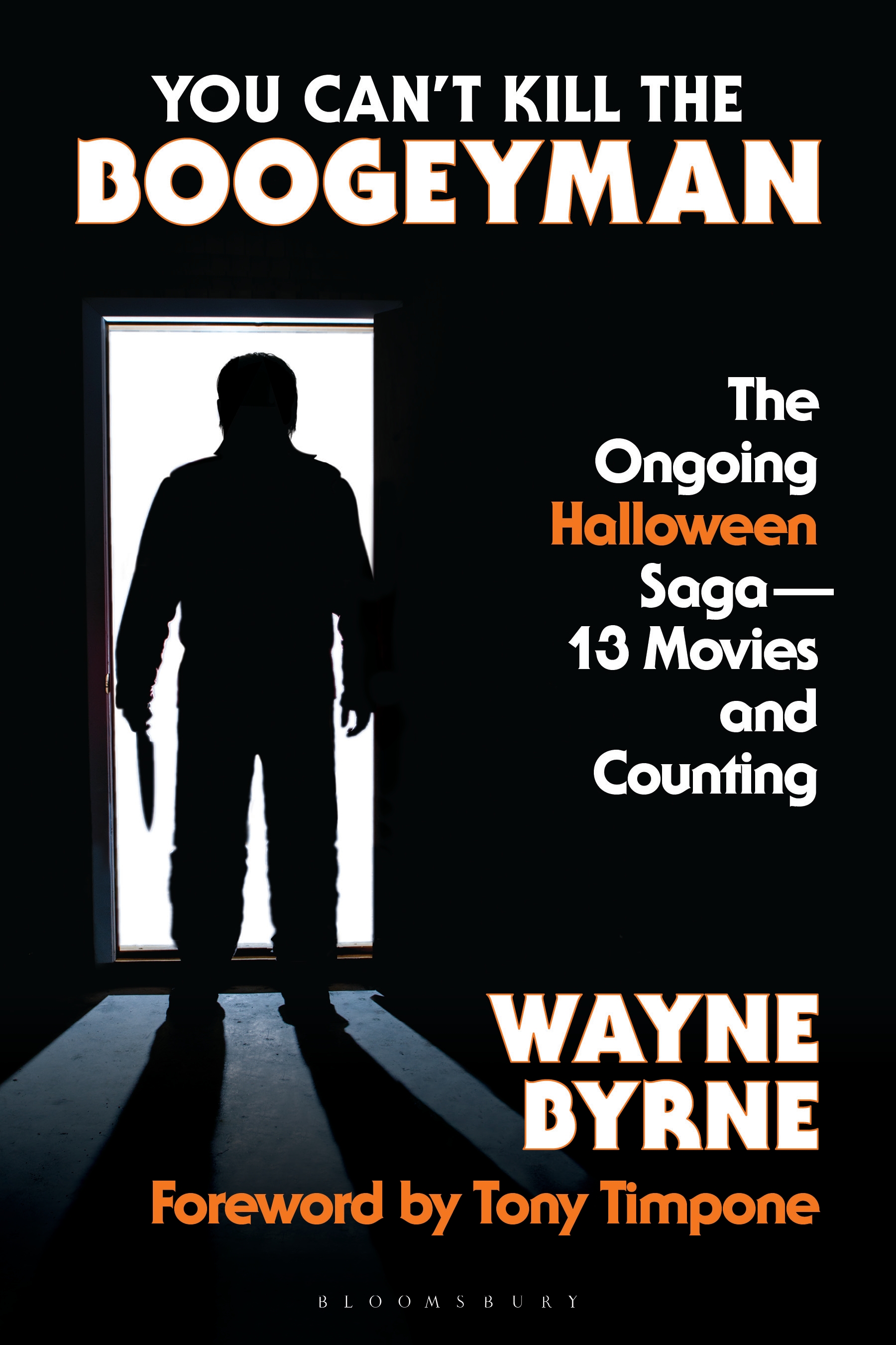 You Can't Kill the Boogeyman: The Ongoing Halloween Saga―13 Movies and Counting (Hardcover)