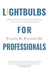 Lightbulbs For Professionals: A Business Devotional to Ignite Tenacity, Resilience, and Compassion Through Inspiring Stories Lightbulbs For Professionals: A Business Devotional to Ignite Tenacity, Resilience, and Compassion Through Inspiring Stories