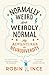 Normally Weird and Weirdly Normal: My Adventures in Neurodiversity