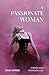 A Passionate Woman: Poems a...