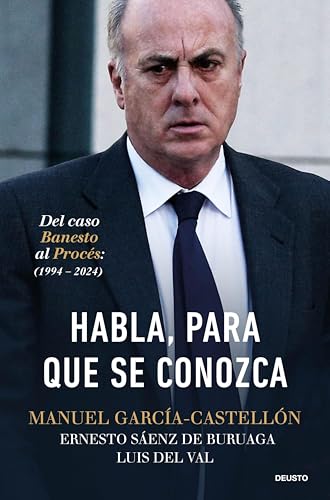 Habla, para que se conozca: Del caso Banesto al Procés (1994-2024) (Deusto) (Spanish Edition)