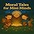 Moral Tales for Mini Minds by GiGi K