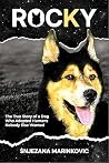 Rocky: The True Story of a Dog Who Adopted Humans Nobody Else Wanted