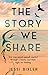 The Story We Share: How one...