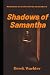 Shadows of Samantha by Derek Wachter