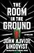 The Room in the Ground: A Thriller