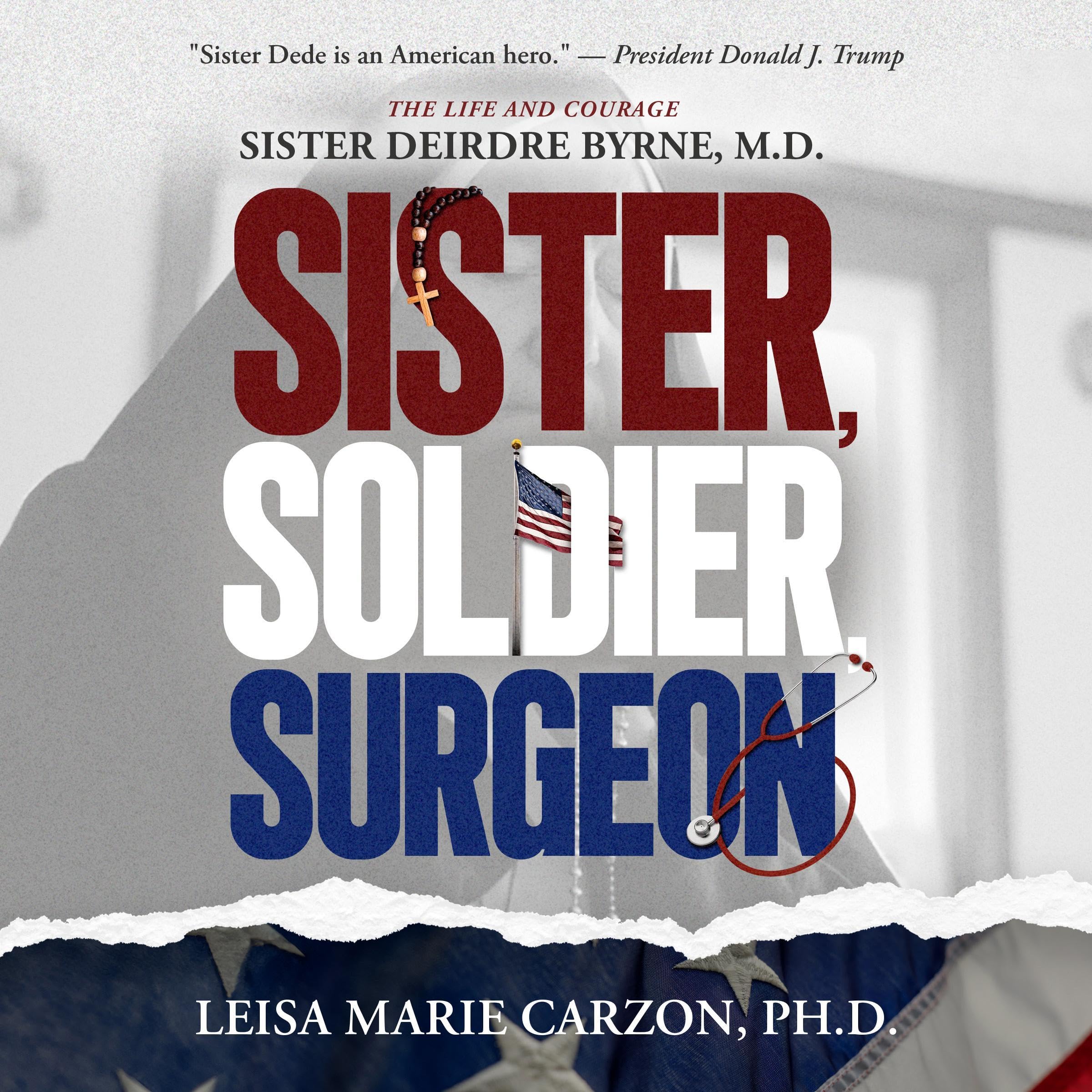 Sister, Soldier, Surgeon: The Life and Courage of Sister Deirdre Byrne, M.D. (Audible Audio)