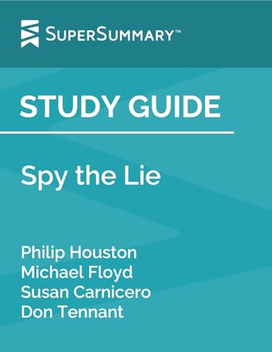 Study Guide: Spy the Lie by Philip Houston, Michael Floyd, Susan Carnicero, Don Tennant (SuperSummary)