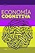 Economia Cognitiva: Cómo Pe...