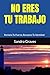 No Eres Tu Trabajo: Reclama...