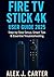 FIRE TV STICK 4K USER GUIDE...