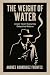 The Weight of Water  by Andres Rodriguez Fuentes