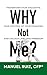 Why Not Me?: Transform Your...