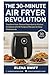 THE 30-MINUTE AIR FRYER REV...