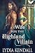 A Wife for the Highland Villain by Lydia Kendall A Wife for the Highland Villain by Lydia Kendall