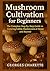 Mushroom Cultivation For Be...