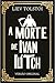 A MORTE DE IVAN ILITCH by Liev Tolstói
