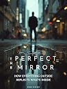 The Perfect Mirro...