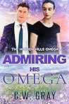 Book cover for Admiring His Omega (Hobson Hills Omegas #12)