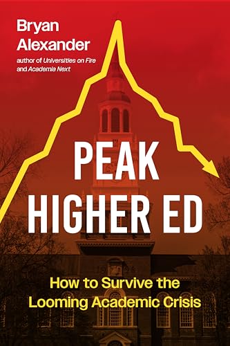 Peak Higher Ed: How to Survive the Looming Academic Crisis (Hardcover)