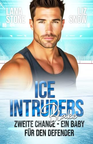 Ice Intruders: Blake: Zweite Chance - ein Baby für den Defender (German Edition)