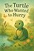 The Turtle Who Wanted to Hu...