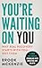 You're Waiting On You: A Guide for Families Facing Addiction and Relapse
