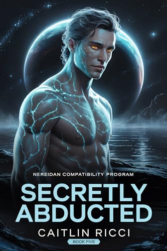 Secretly Abducted: MM, Low Angst, Spicy, Alien Abduction, Complete Series (Nereidan Compatibility Program Book 5)