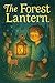The Forest Lantern: A Magic...