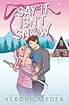 Say It Isn't Snow