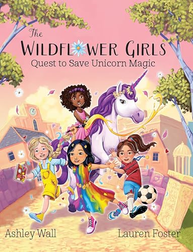 The Wildflower Girls: Quest to Save Unicorn Magic (Hardcover)