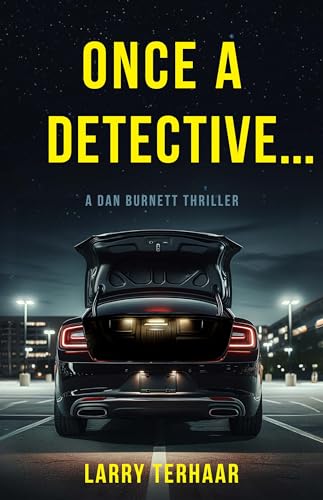 Once a Detective...: A retired NYPD detective becomes a Private Investigator (A Dan Burnett Private Detective Mystery/Thiller)