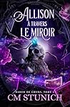 Allison à travers le miroir (Harem de Cœurs t. 3) by C.M. Stunich