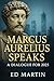 Marcus Aurelius Speaks: A D...