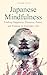 Japanese Mindfulness  by Clara Still