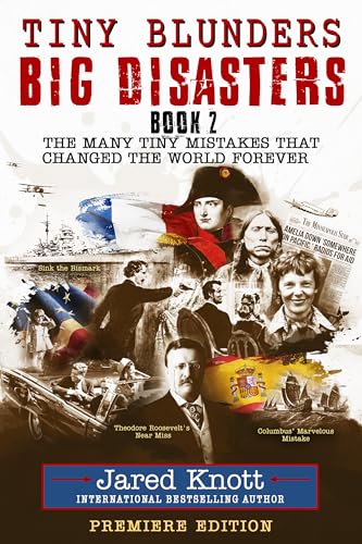 Tiny Blunders/Big Disasters Book 2: The Many Tiny Mistakes That Changed the World Forever - Premiere Edition (Kindle Edition)